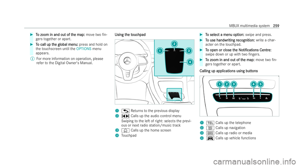 MERCEDES-BENZ EQC SUV 2022  Owners Manual #
T
To zoom in and out of t
o zoom in and out of t he map:
he map: movetwo /n-
ge rs toget her or apart. #
T
To call up t
o call up t he global menu:
he global menu: press and hold on
th eto uchscree