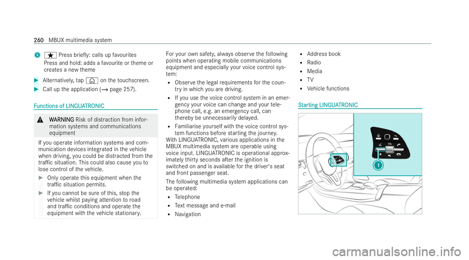 MERCEDES-BENZ EQC SUV 2022  Owners Manual 5
ß Press brie0 y:calls up favo urites
Press and hold: adds a favo urite or theme or
creates a new theme #
Alternativel y,tap© ontheto uchscreen. #
Call up the application (/ page 257).F
F
unctions