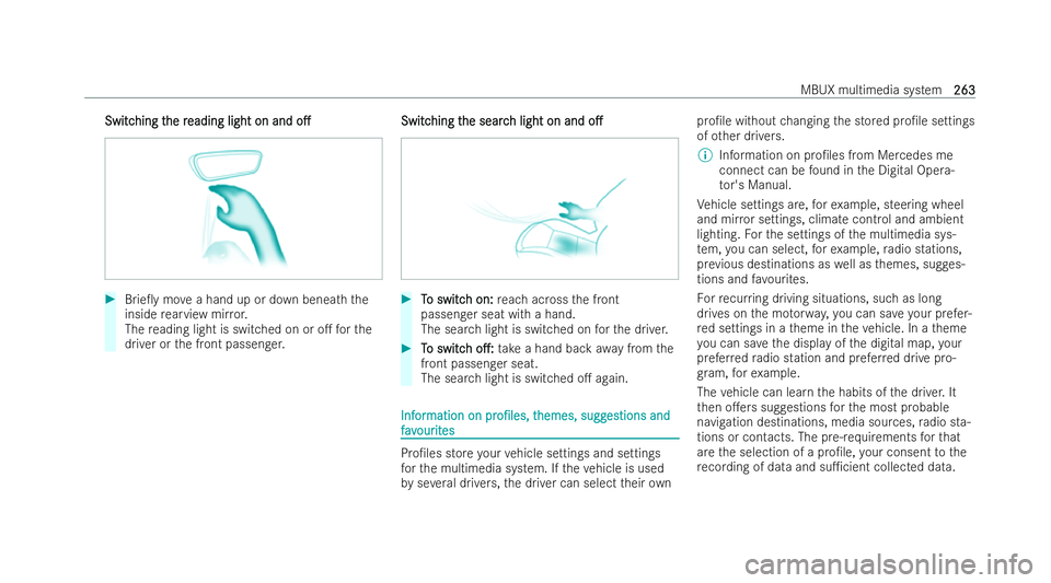 MERCEDES-BENZ EQC SUV 2022  Owners Manual Switc
Switc
hing t
hing t he r
he reading light on and
eading light on and o.
o.#
Brie0y mo vea hand up or down beneath the
inside rearview mir ror.
The reading light is switched on or o. forthe
d