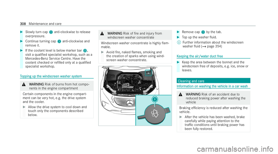 MERCEDES-BENZ EQC SUV 2022  Owners Manual #
Slowly turn cap 1anti-clockwise torelease
ove rpressure. #
Continue turning cap 1anti-clockwise and
re mo veit. #
Ifth e coolant le vel is below mar ker bar 2,
visit a quali/ed specialist workshop,