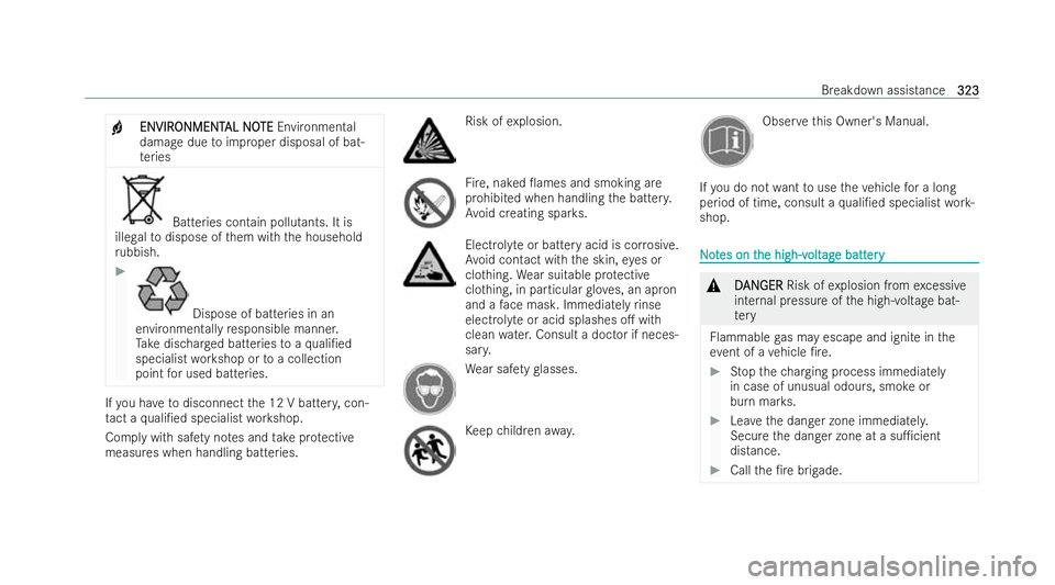 MERCEDES-BENZ EQC SUV 2022  Owners Manual +
ENVIR
ENVIR
ONMENT
ONMENT AL NO
AL NOTE
TEEnvironmen tal
damage due toimproper disposal of bat-
te ries Batteries contain pollutants. It is
illegal todispose of them with the household
ru bbish. #
D