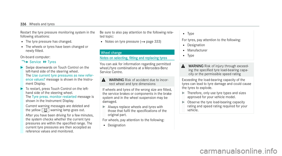 MERCEDES-BENZ EQC SUV 2022  Owners Manual Re
start the tyre pressure monitoring system in the
fo llowing situations:
R The tyre pressure has changed.
R The wheels or tyres ha vebeen changed or
ne wly /tted.
On-board computer: 4 Service 5
Tyr