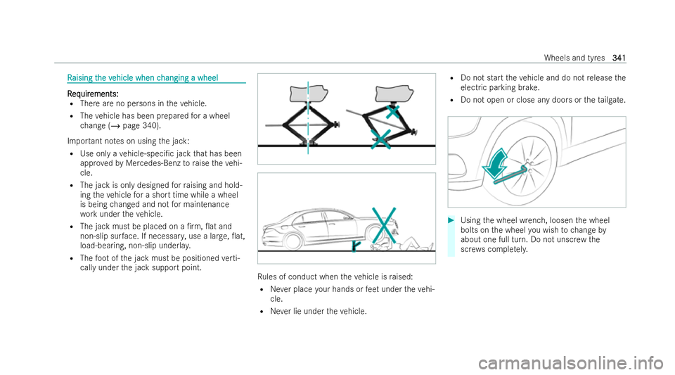 MERCEDES-BENZ EQC SUV 2022  Owners Manual R
R
aising t
aising t he v
he vehicle when c
ehicle when c hanging a wheel
hanging a wheel R R
eq eq uir
uir ements:
ements:
R There are no persons in theve hicle.
R The vehicle has been prepared for 