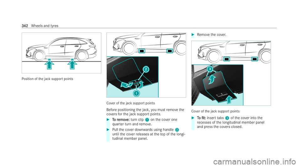 MERCEDES-BENZ EQC SUV 2022  Owners Manual Po
sition of the jack support points Co
ver of the jack support points
Before positioning the jac k,you must remo vethe
co vers forth e jack support points. #
T
T o r
o r emov
emov e:
e: turn clip 1on