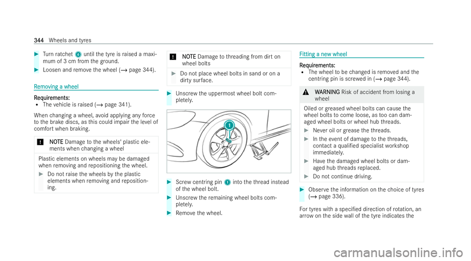 MERCEDES-BENZ EQC SUV 2022  Owners Manual #
Turn ratchet 6until the tyre is raised a maxi-
mum of 3 cm from thegr ound. #
Loosen and remo vethe wheel (/ page 344). R
R
emo
emo ving a wheel
ving a wheel R
R
eq
eq uir
uir ements:
ements:
R The 