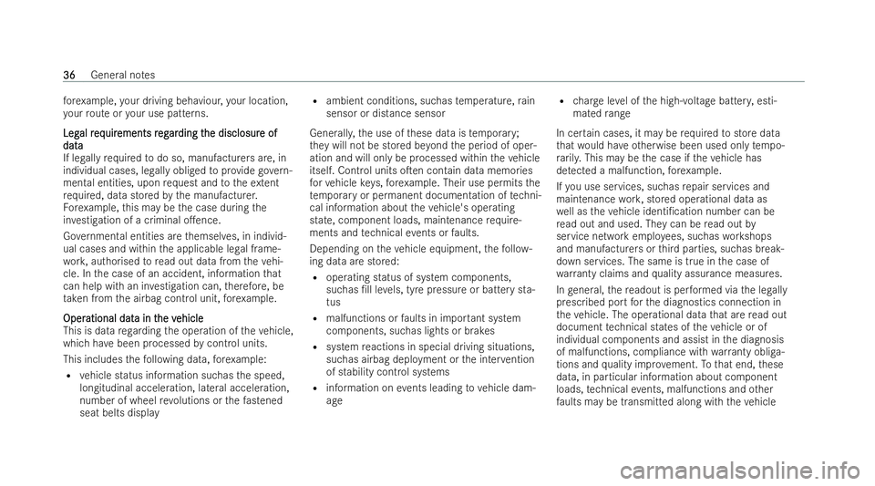 MERCEDES-BENZ EQC SUV 2022  Owners Manual fo
re xamp le,your driving behaviour, your location,
yo ur route or your use patterns.
Leg
Leg al r
al req
equir
uir ements r
ements r eg
eg ar
arding t
ding t he disclosur
he disclosur e of
e of
data