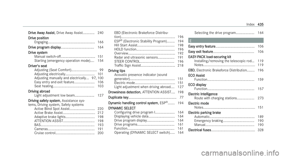 MERCEDES-BENZ EQC SUV 2022  Owners Manual Dr
Dr
iv
ive Awa
e Away Assi st
y Assi st, Drive AwayAssist............ 240
Dr
Dr iv
ive position
e position
Engaging................................................ 166
Dr
Dr iv
ive pr
e pr ogr
ogr a