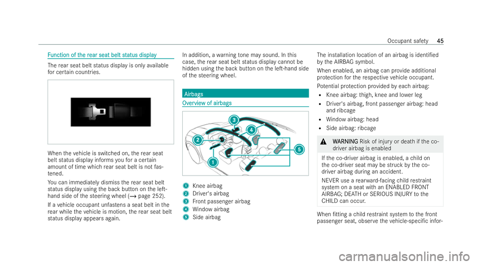 MERCEDES-BENZ EQC SUV 2022  Owners Manual F
F
unction of t
unction of t he r
he rear seat belt st
ear seat belt st atus display
atus display The
rear seat belt status displ ayis only available
fo r cer tain countries. When
theve hicle is swit