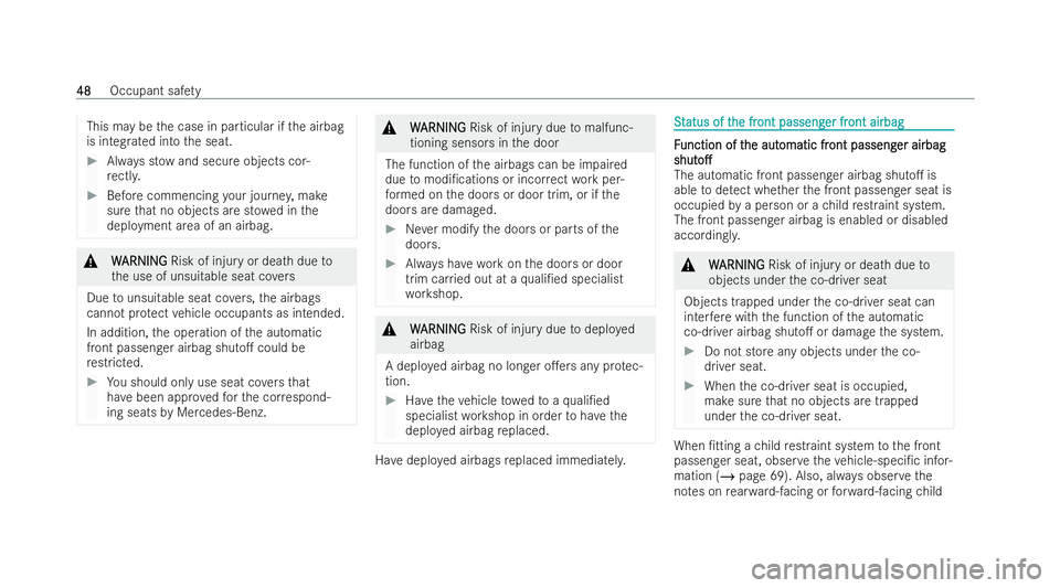 MERCEDES-BENZ EQC SUV 2022 Workshop Manual This may be
the case in particular if the airbag
is integ rated into the seat. #
Always st owand secure objects cor-
re ctl y. #
Before commencing your journe y,make
sure that no objects are st owed i