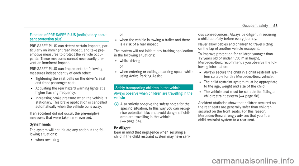 MERCEDES-BENZ EQC SUV 2022 Workshop Manual F
F
unction of PRE-S
unction of PRE-S AFE
AFE®
®
PL
PL US (anticipat
US (anticipat or
ory occu-
y occu-
pant pr ot
pant pr otection plus)
ection plus) PRE-SAFE
®
PLUS can de tect cer tain impacts, 