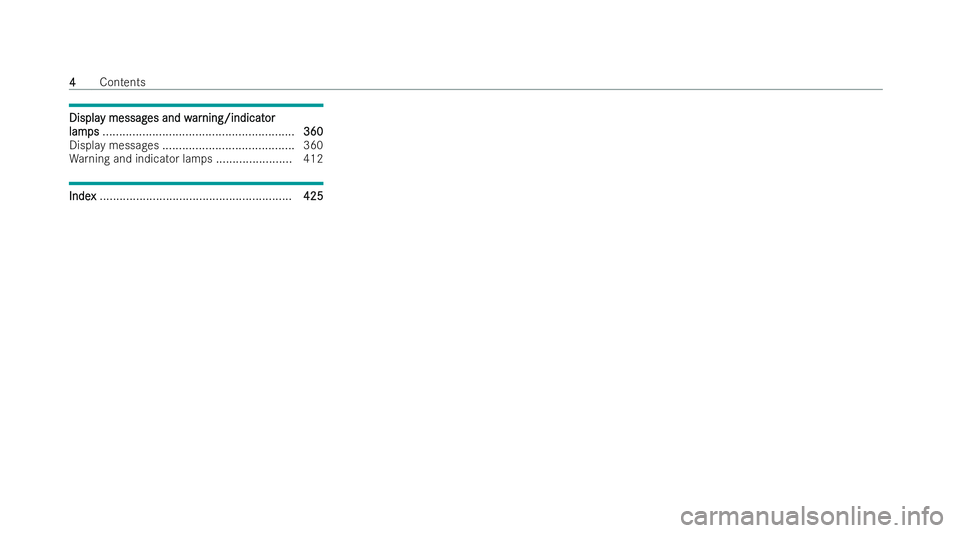 MERCEDES-BENZ EQC SUV 2022  Owners Manual Displa
Displa
y messag
y messag es and w
es and war
arning/indicat
ning/indicat or
or
lam
lam ps
ps.......................................................... 360 360
Display messages .................