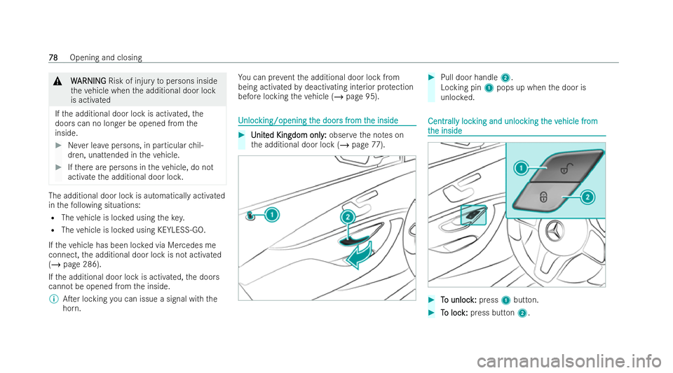 MERCEDES-BENZ EQC SUV 2022 Manual Online &
W
WARNI NG
ARNI NGRisk of injury topersons inside
th eve hicle when the additional door lock
is activated
If th e additional door lock is activated, the
doors can no longer be opened from the
inside