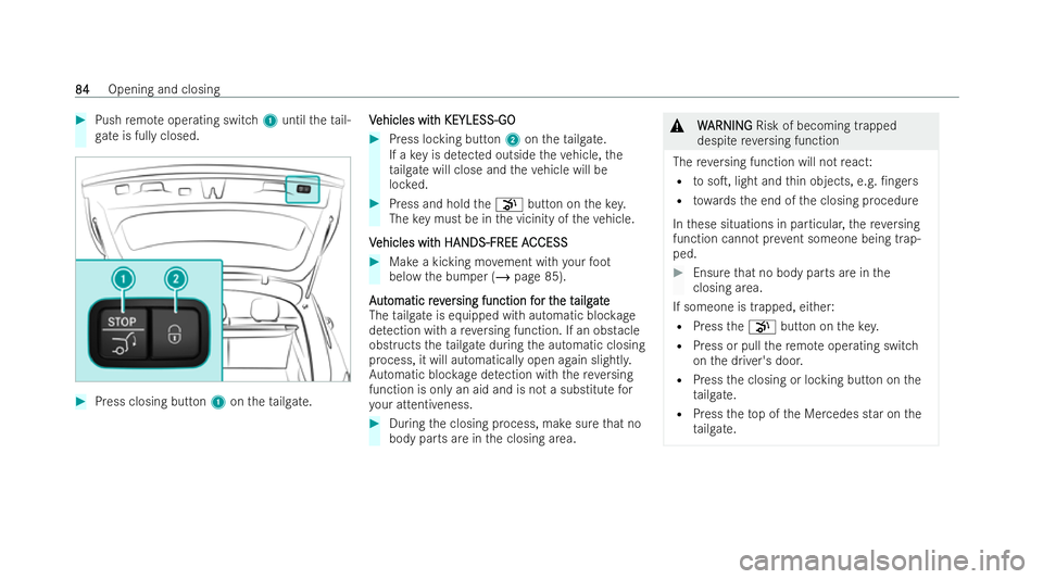 MERCEDES-BENZ EQC SUV 2022 Manual Online #
Push remo teoperating switch 1until theta il-
ga te is fully closed. #
Press closing button 1ontheta ilgate. V
V
ehicles wit
ehicles wit h KEYLESS-GO
h KEYLESS-GO #
Press locking button 2ontheta ilg