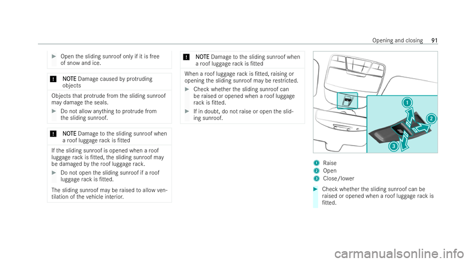 MERCEDES-BENZ EQC SUV 2022  Owners Manual #
Open the sliding sunroof only if it is free
of snow and ice. *
N
NO OTE
TE Damage caused byprotru ding
objects Objects
that pr otru de from the sliding sunroof
may damage the seals. #
Do not allow a