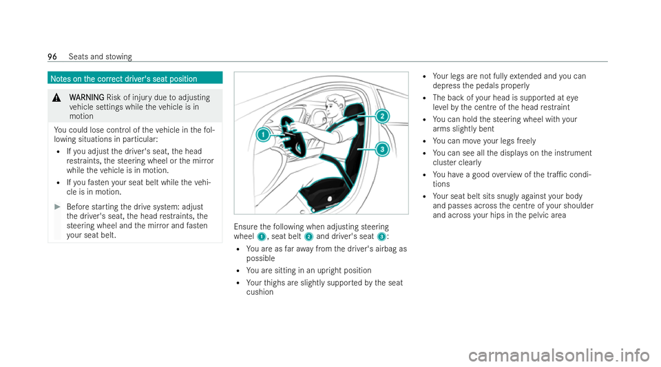MERCEDES-BENZ EQC SUV 2022  Owners Manual N
N
o
ot
tes on t
es on t he corr
he corr ect dr
ect driv
iver's seat position
er's seat position &
W
WARNING
ARNING Risk of injury due toadjusting
ve hicle settings while theve hicle is in
mo