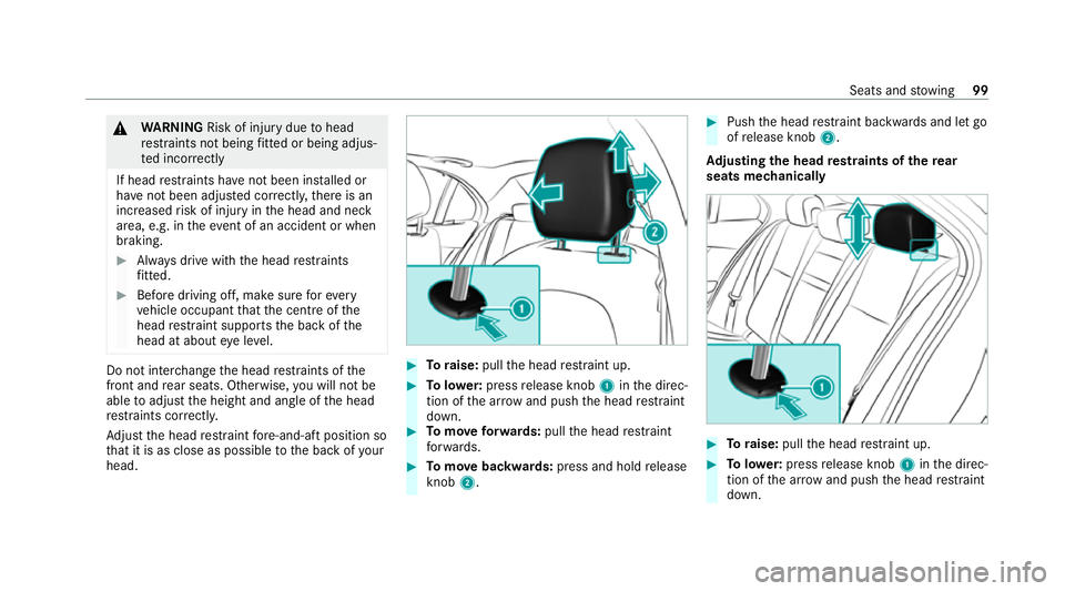 MERCEDES-BENZ EQC SUV 2021  Owners Manual &
WARNING Risk of inju rydue tohead
re stra ints not being fitted or being adjus‐
te d incor rectly
If head restra ints ha venot been ins talled or
ha ve not been adjus ted cor rectly, there is an
i