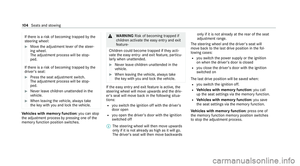 MERCEDES-BENZ EQC SUV 2021  Owners Manual If
th ere is a risk of becoming trapped bythe
st eering wheel: #
Movethe adjustment le ver of thesteer‐
ing wheel.
The adjustment process will be stop‐
ped.
If th ere is a risk of becoming trapped