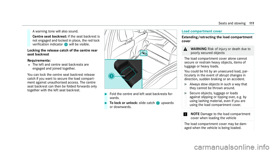 MERCEDES-BENZ EQC SUV 2021  Owners Manual A
wa rning tone will also sound.
Centre seat backres t:ifth e seat backrest is
not engaged and loc ked in place, there d lock
ve rification indicator 2will be visible.
Lo cking there lease catch of th