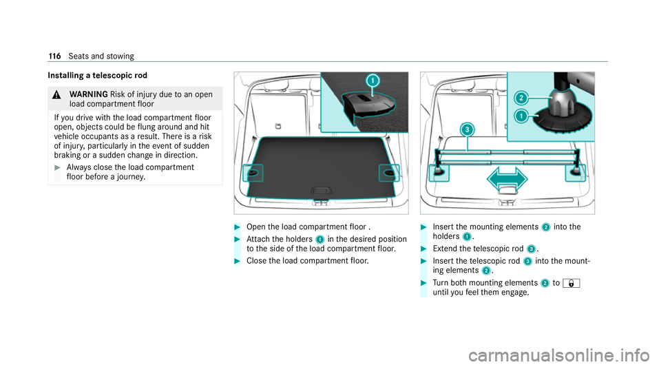 MERCEDES-BENZ EQC SUV 2021  Owners Manual Installing a
telescopic rod &
WARNING Risk of inju rydue toan open
load compartment floor
If yo u drive with the load compartment floor
open, objects could be flung around and hit
ve hicle occupants a