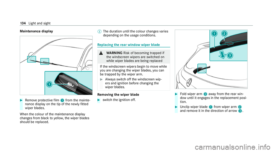 MERCEDES-BENZ EQC SUV 2021  Owners Manual Maintenance display
#
Remo veprotective film 1 from the mainte‐
nance display on the tip of the newly fitted
wiper blades.
When the colour of the maintenance display
ch anges from black to yellow, t