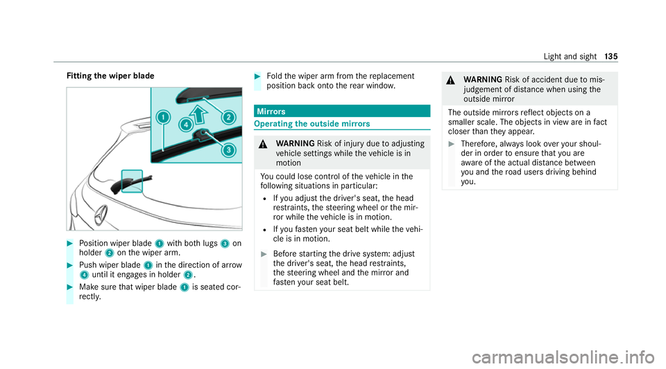 MERCEDES-BENZ EQC SUV 2021  Owners Manual Fi
tting the wiper blade #
Position wiper blade 1with bo thlugs 3on
holder 2onthe wiper arm. #
Push wiper blade 1inthe direction of ar row
4 until it en gage s in holder 2. #
Make sure that wiper blad