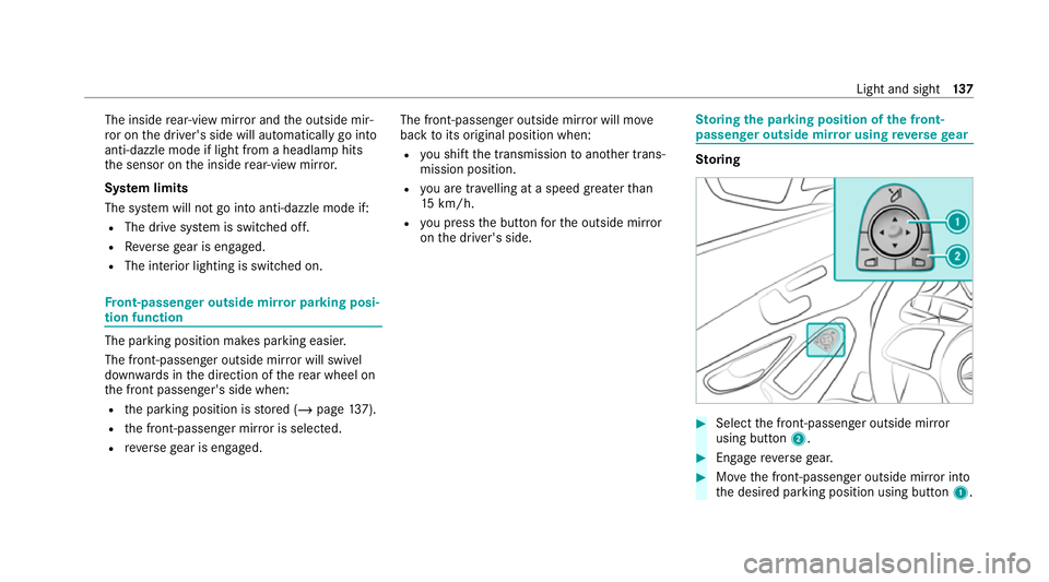 MERCEDES-BENZ EQC SUV 2021  Owners Manual The inside
rear-view mir ror and the outside mir‐
ro r on the driver's side will automatically go into
anti-dazzle mode if light from a headlamp hits
th e sensor on the inside rear-view mir ror.