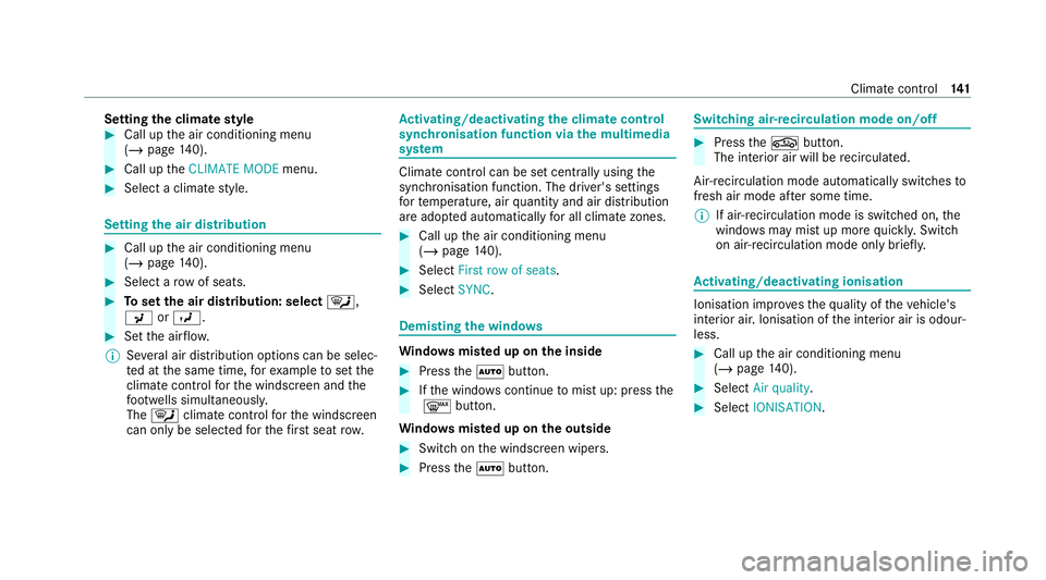 MERCEDES-BENZ EQC SUV 2021 Owners Manual Setting
the clima testyle #
Call up the air conditioning menu
(/ page 140). #
Call up theCLIMATE MODE menu. #
Select a climate style. Setting
the air distribution #
Call up the air conditioning menu
( MERCEDES-BENZ EQC SUV 2021 Owners Manual Setting
the clima testyle #
Call up the air conditioning menu
(/ page 140). #
Call up theCLIMATE MODE menu. #
Select a climate style. Setting
the air distribution #
Call up the air conditioning menu
(