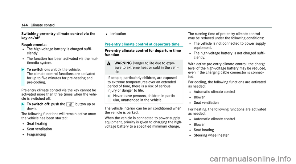 MERCEDES-BENZ EQC SUV 2021 Owners Manual Switching pre-entry climate control via
the
ke y on/off
Re quirements:
R The high- voltage battery is charge d suf fi‐
cientl y.
R The function has been activated via the mul‐
timedia sy stem. #
T MERCEDES-BENZ EQC SUV 2021 Owners Manual Switching pre-entry climate control via
the
ke y on/off
Re quirements:
R The high- voltage battery is charge d suf fi‐
cientl y.
R The function has been activated via the mul‐
timedia sy stem. #
T