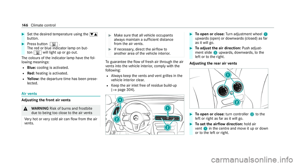 MERCEDES-BENZ EQC SUV 2021  Owners Manual #
Set the desired temp erature using thew
button. #
Press button &.
The red or blue indicator lamp on but‐
to n& will light up or go out.
The colou rsof the indicator lamp ha vethefo l‐
lowing mea