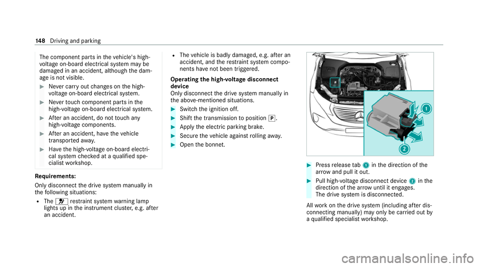 MERCEDES-BENZ EQC SUV 2021  Owners Manual The component parts in
theve hicle's high-
vo ltage on-board elect rical sy stem may be
damaged in an accident, although the dam‐
age is not visible. #
Never car ryout changes on the high-
vo lt