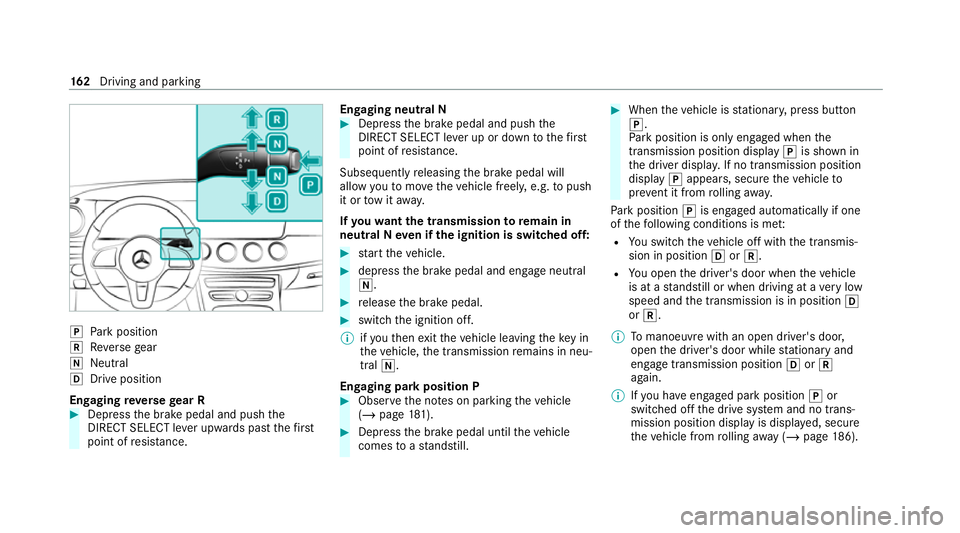 MERCEDES-BENZ EQC SUV 2021 Owners Manual j
Park position
k Reversege ar
i Neut ral
h Drive position
En gaging reve rsege ar R #
Depress the brake pedal and push the
DIRECT SELECT le ver upwards past thefirst
point of resis tance. En
gaging n MERCEDES-BENZ EQC SUV 2021 Owners Manual j
Park position
k Reversege ar
i Neut ral
h Drive position
En gaging reve rsege ar R #
Depress the brake pedal and push the
DIRECT SELECT le ver upwards past thefirst
point of resis tance. En
gaging n