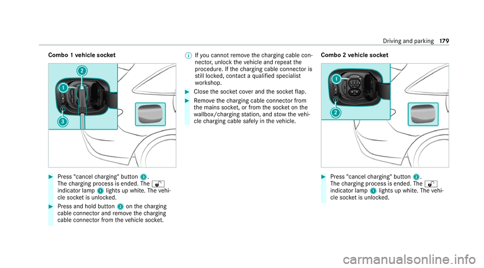 MERCEDES-BENZ EQC SUV 2021 Owners Manual Combo 1
vehicle soc ket #
Press "cancel charging" button 3.
The charging process is ended. The %
indicator lamp 1lights up white. The vehi‐
cle soc ket is unloc ked. #
Press and hold button MERCEDES-BENZ EQC SUV 2021 Owners Manual Combo 1
vehicle soc ket #
Press "cancel charging" button 3.
The charging process is ended. The %
indicator lamp 1lights up white. The vehi‐
cle soc ket is unloc ked. #
Press and hold button