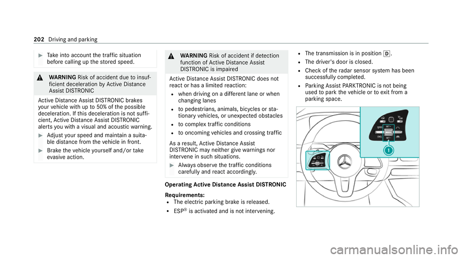 MERCEDES-BENZ EQC SUV 2021  Owners Manual #
Take into account the tra ffic situation
before calling up thestored speed. &
WARNING Risk of accident due toinsuf‐
fi cient decele ration byActive Dis tance
Assi stDISTRONIC
Ac tive Dis tance Ass