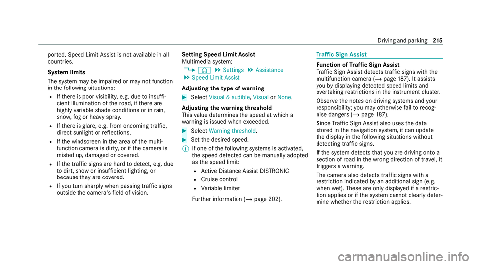MERCEDES-BENZ EQC SUV 2021  Owners Manual por
ted. Speed Limit Assist is not available in all
countries.
Sy stem limits
The sy stem may be impaired or may not function
in thefo llowing situations:
R Ifth ere is poor visibility, e.g. due toins