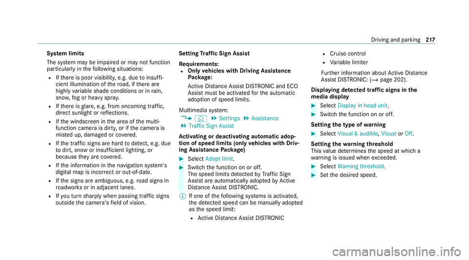 MERCEDES-BENZ EQC SUV 2021  Owners Manual Sy
stem limits
The sy stem may be impaired or may not function
particular lyin thefo llowing situations:
R Ifth ere is poor visibility, e.g. due toinsuf fi‐
cient illumination of thero ad, if there 