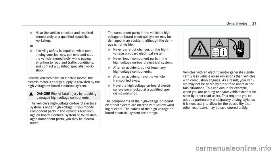 MERCEDES-BENZ EQC SUV 2021 Owners Manual #
Have theve hicle checked and repaired
immediately at a qualified specialist
wo rkshop.
or #
If driving saf ety is impaired while con‐
tinuing your journe y,pull over and stop
th eve hicle immediat MERCEDES-BENZ EQC SUV 2021 Owners Manual #
Have theve hicle checked and repaired
immediately at a qualified specialist
wo rkshop.
or #
If driving saf ety is impaired while con‐
tinuing your journe y,pull over and stop
th eve hicle immediat