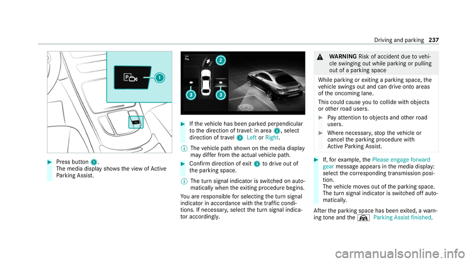 MERCEDES-BENZ EQC SUV 2021  Owners Manual #
Press button 1.
The media display sho wsthe view of Active
Pa rking Assist. #
Ifth eve hicle has been par ked perpendicular
to the direction of tra vel: in area 2, select
direction of tra vel3 Left 