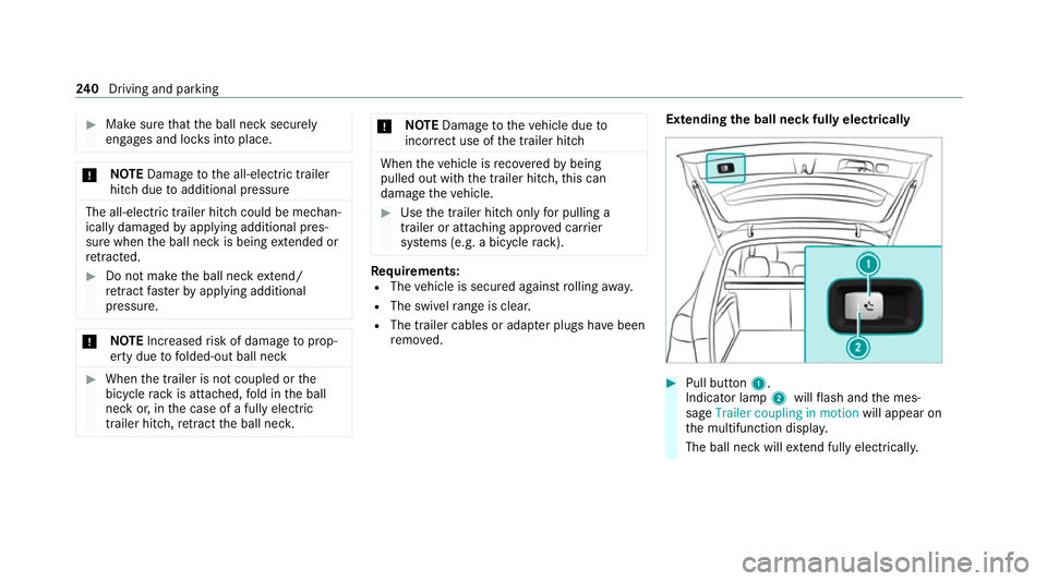 MERCEDES-BENZ EQC SUV 2021  Owners Manual #
Make sure that the ball neck securely
engages and loc ksinto place. *
NO
TEDama getothe all-electric trailer
hitch due toadditional pressure The all-electric trailer hit
chcould be mechan‐
ically 