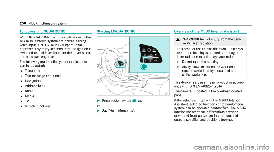 MERCEDES-BENZ EQC SUV 2021 Owners Manual Fu
nctions of LINGU ATRO NIC Wi
th LINGU ATRO NIC, various applications in the
MBUX multimedia sy stem are operable using
vo ice input. LINGU ATRO NIC is operational
appr oximately thirty seconds af t MERCEDES-BENZ EQC SUV 2021 Owners Manual Fu
nctions of LINGU ATRO NIC Wi
th LINGU ATRO NIC, various applications in the
MBUX multimedia sy stem are operable using
vo ice input. LINGU ATRO NIC is operational
appr oximately thirty seconds af t