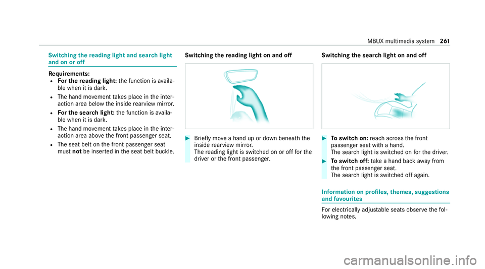 MERCEDES-BENZ EQC SUV 2021 Owners Manual Switching
there ading light and sear chlight
and on or off Re
quirements:
R For the reading light: the function is availa‐
ble when it is dar k.
R The hand mo vement take s place in the inter‐
act MERCEDES-BENZ EQC SUV 2021 Owners Manual Switching
there ading light and sear chlight
and on or off Re
quirements:
R For the reading light: the function is availa‐
ble when it is dar k.
R The hand mo vement take s place in the inter‐
act