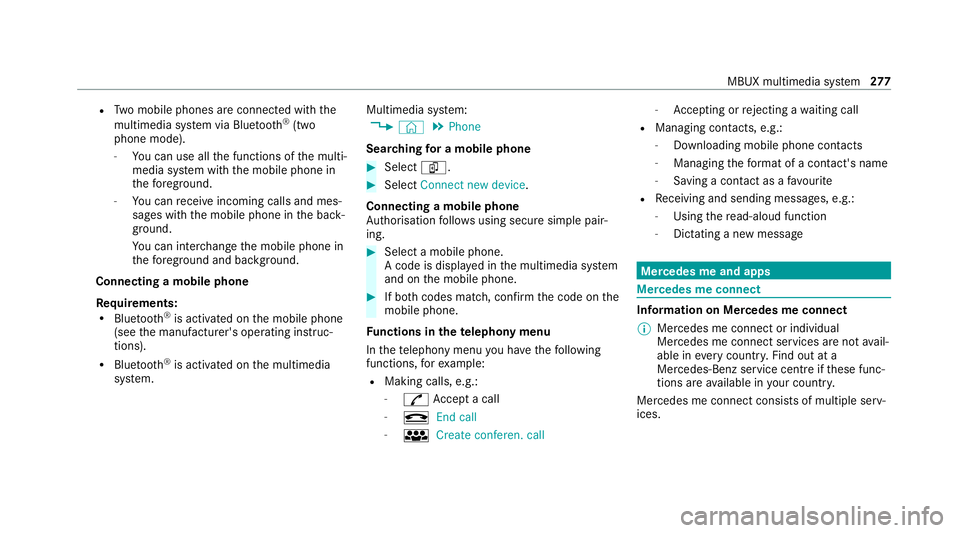 MERCEDES-BENZ EQC SUV 2021 Owners Manual R
Two mobile phones are connected with the
multimedia sy stem via Blue tooth®
(two
phone mode).
- You can use all the functions of the multi‐
media sy stem with the mobile phone in
th efo re ground MERCEDES-BENZ EQC SUV 2021 Owners Manual R
Two mobile phones are connected with the
multimedia sy stem via Blue tooth®
(two
phone mode).
- You can use all the functions of the multi‐
media sy stem with the mobile phone in
th efo re ground
