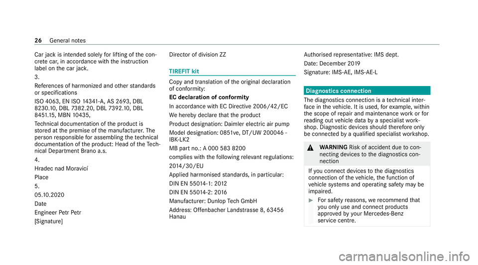 MERCEDES-BENZ EQC SUV 2021 Owners Manual Car jack is intended sole
lyfor lifting of the con‐
cr ete car, in accordance with the instruction
label on the car jac k.
3.
Refe rences of ha rmonized and other standards
or specifications
ISO 406 MERCEDES-BENZ EQC SUV 2021 Owners Manual Car jack is intended sole
lyfor lifting of the con‐
cr ete car, in accordance with the instruction
label on the car jac k.
3.
Refe rences of ha rmonized and other standards
or specifications
ISO 406