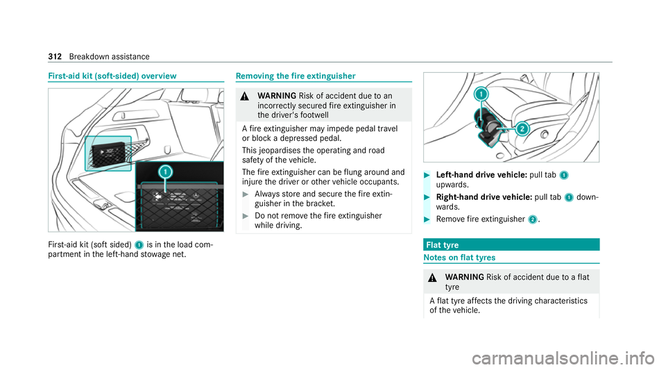 MERCEDES-BENZ EQC SUV 2021  Owners Manual Fi
rs t-aid kit (soft-sided) overview Fir
st-aid kit (so ftsided) 1is in the load com‐
partment in the left-hand stowage net. Re
moving the fire extinguisher &
WARNING Risk of accident due toan
inco