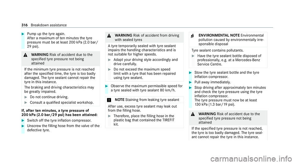 MERCEDES-BENZ EQC SUV 2021  Owners Manual #
Pump up the tyre again.
Af ter a maximum of ten minu testh e tyre
pressure must be at least 200 kPa (2.0 bar/
29 psi). &
WARNING Risk of accident due tothe
specified tyre pressure not being
attained