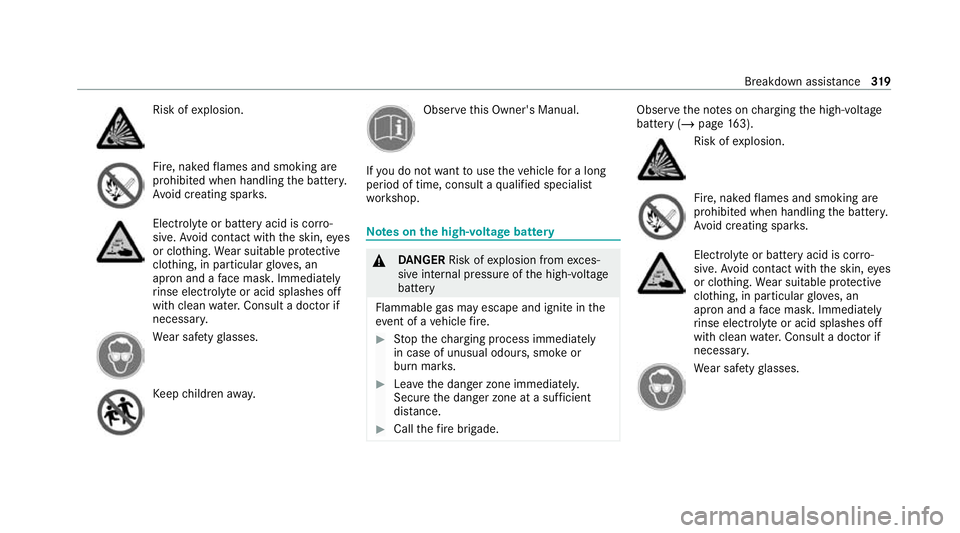 MERCEDES-BENZ EQC SUV 2021  Owners Manual Risk of
explosion. Fire, naked
flames and smoking are
prohibi ted when handling the batter y.
Av oid creating spar ks. Electrolyte
or battery acid is cor ro‐
sive. Avoid contact with the skin, eyes
