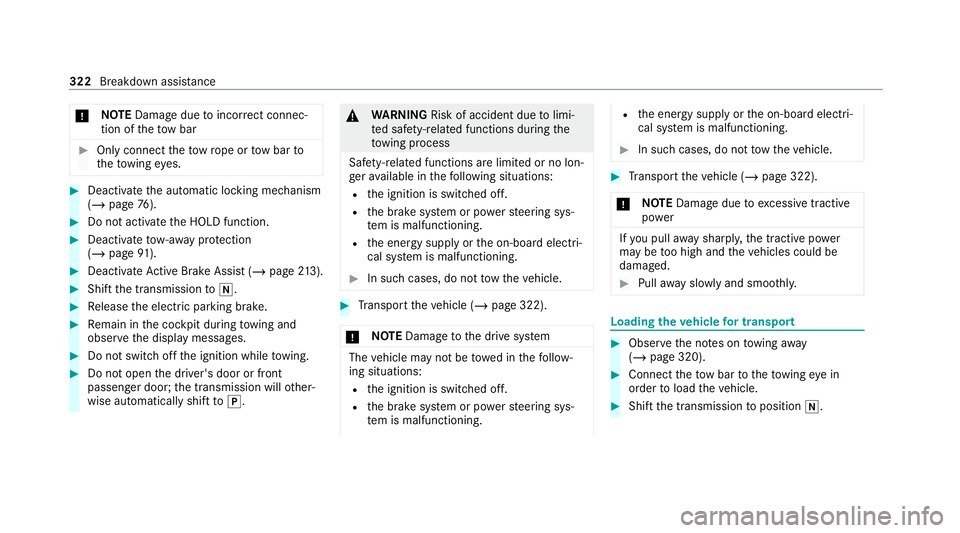 MERCEDES-BENZ EQC SUV 2021  Owners Manual *
NO
TEDama gedue toincor rect connec‐
tion of theto w bar #
Onlyconnect theto w rope or tow bar to
th eto wing eyes. #
Deactivate the automatic locking mechanism
(/ page 76). #
Do not activate the 