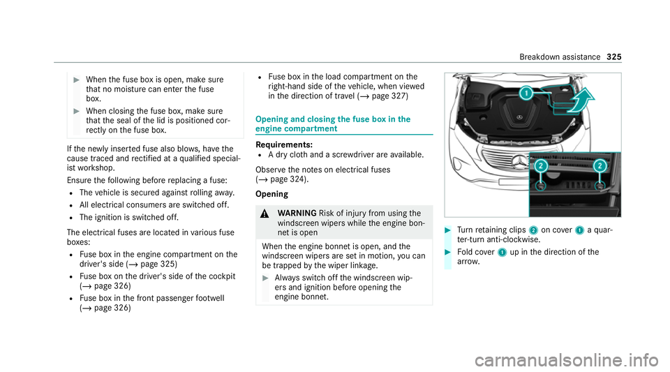 MERCEDES-BENZ EQC SUV 2021  Owners Manual #
When the fuse box is open, make sure
th at no moisture can enter the fuse
box. #
When closing the fuse box, make sure
th at the seal of the lid is positioned cor‐
re ctly on the fuse box. If
th e 