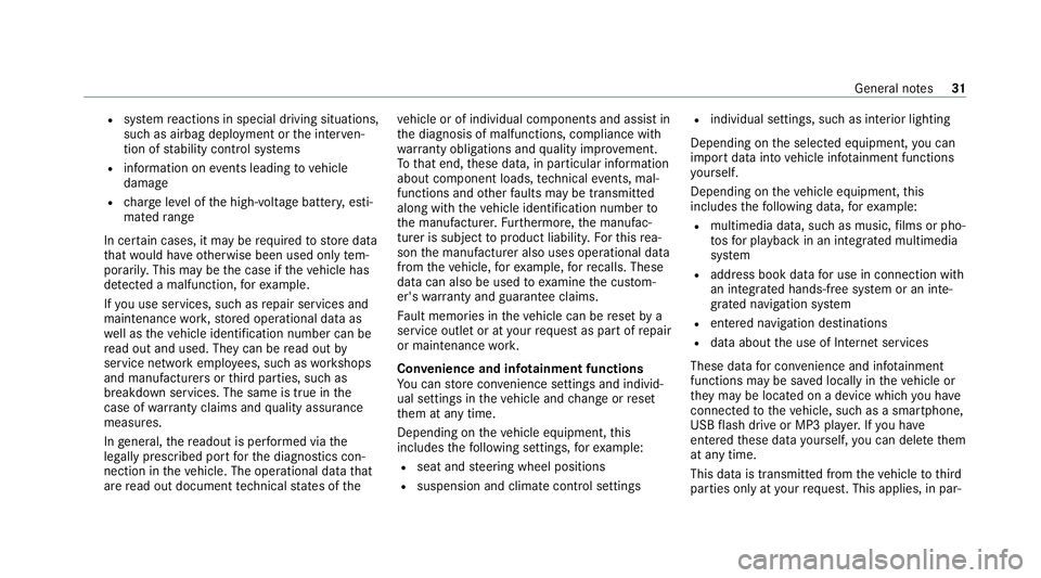 MERCEDES-BENZ EQC SUV 2021 Owners Guide R
system reactions in special driving situations,
such as airbag deployment or the inter ven‐
tion of stability control sy stems
R information on events leading tovehicle
damage
R charge leve l of t MERCEDES-BENZ EQC SUV 2021 Owners Guide R
system reactions in special driving situations,
such as airbag deployment or the inter ven‐
tion of stability control sy stems
R information on events leading tovehicle
damage
R charge leve l of t