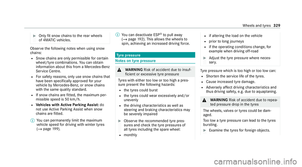 MERCEDES-BENZ EQC SUV 2021  Owners Manual #
Only fit snow chains tothere ar wheels
of 4MATIC vehicles. Obser
vethefo llowing no tes when using snow
ch ains:
R Snow ch ains are on ly permissible for cer tain
wheel/tyre combinations. You can ob
