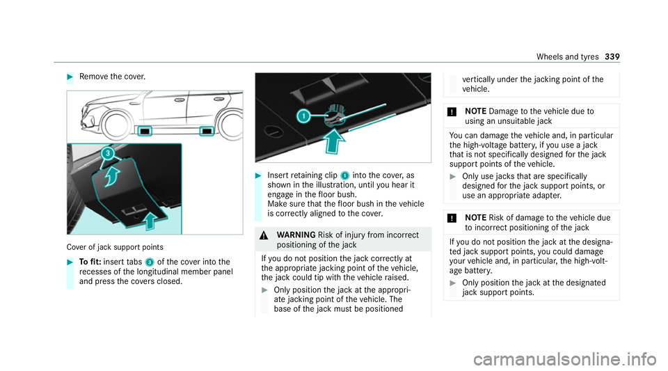 MERCEDES-BENZ EQC SUV 2021  Owners Manual #
Remo vethe co ver. Co
ver of jack support points #
Tofit: inse rttabs 3 ofthe co ver into the
re cesses of the longitudinal member panel
and press the co vers closed. #
Insert retaining clip 1into t